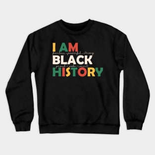I am Black History BLM Black History Month Gift Crewneck Sweatshirt